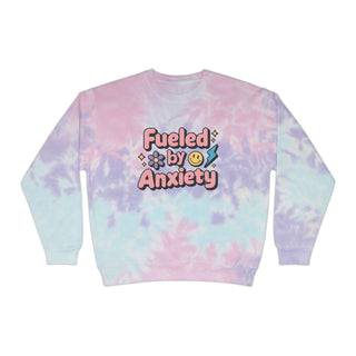 Fueled By Anxiety Tie-Dye Sweatshirt