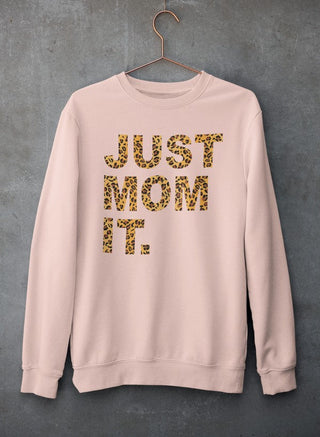 Just Mom It  Sweat Shirt