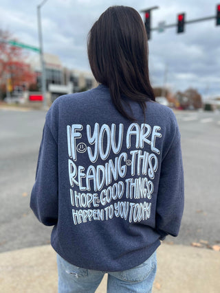 I Hope Good Things Happen to You Today Sweatshirt