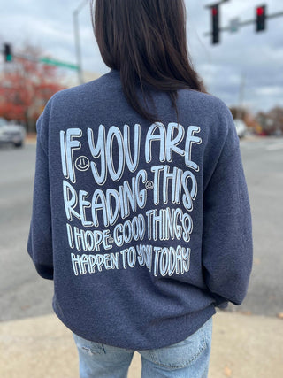 I Hope Good Things Happen to You Today Sweatshirt