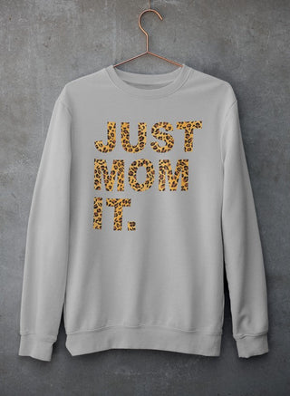 Just Mom It  Sweat Shirt